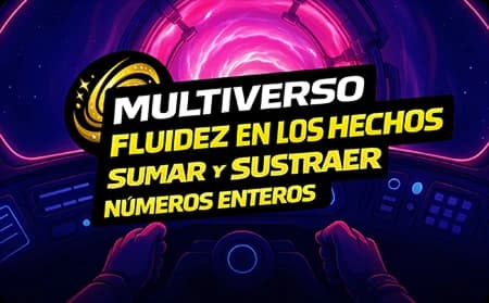 Multiverso: Sumar y Restar con Fluidez Números Enteros de Múltiples Dígitos