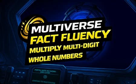 Multiverse: Fluently Multiply Multi-Digit Whole Numbers